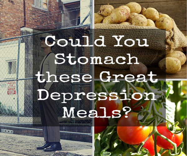 Could You Stomach These Great Depression Meals