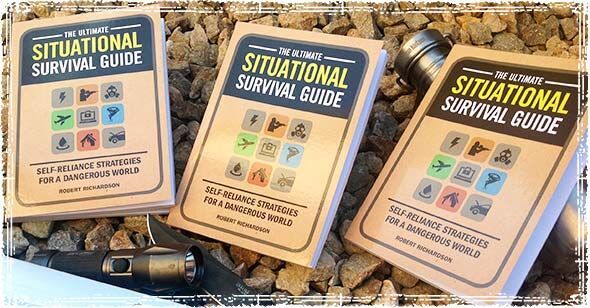 The Ultimate Situational Survival Guide - Self-Reliance Strategies For A Dangerous World